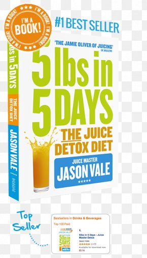 Juice Fasting - 5lbs In 5 Days: The Juice Detox Diet 7lbs In 7 Days Super Juice Diet Juice Yourself Slim: Lose Weight Without Dieting Smoothie PNG