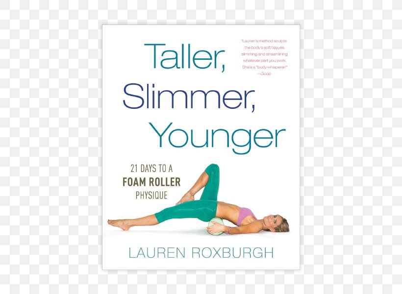 Taller, Slimmer, Younger: 21 Days To A Foam Roller Physique 10 Reasons You Feel Old And Get Fat...: And How You Can Stay Young, Slim, And Happy! Fascia Training Book Exercise, PNG, 600x600px, 2016, Fascia Training, Advertising, Area, Barnes Noble Download Free