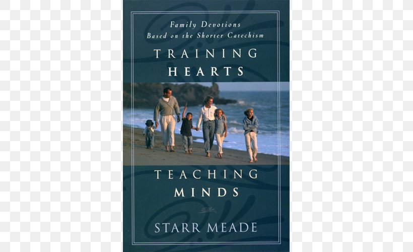 Training Hearts, Teaching Minds: Family Devotions Based On The Shorter Catechism Comforting Hearts, Teaching Minds: Family Devotions Based On The Heidelberg Catechism Homeschooling Bible Education, PNG, 500x500px, Homeschooling, Advertising, Banner, Bible, Book Download Free