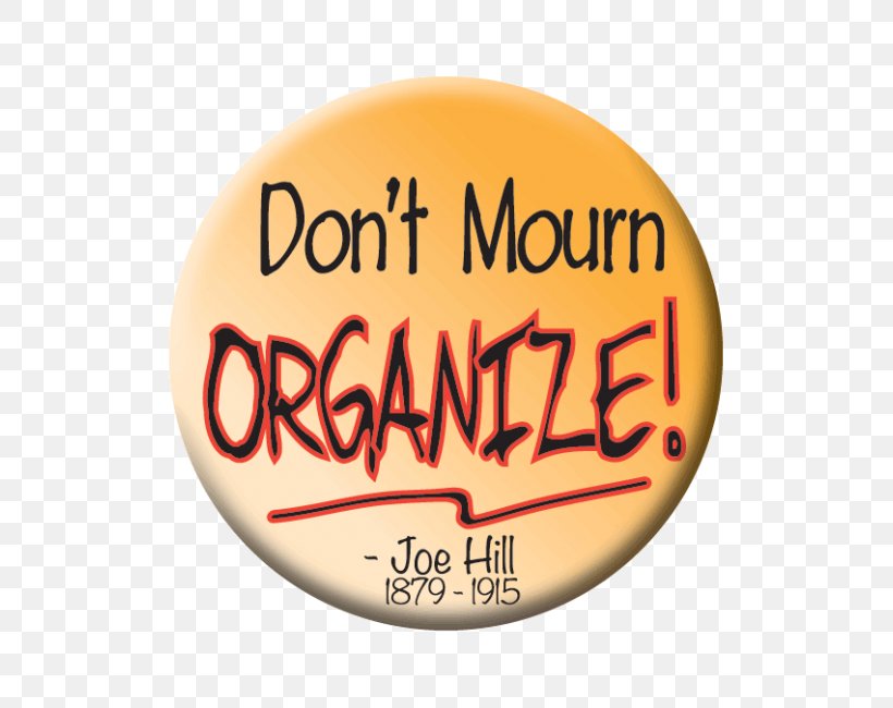 Syracuse Cultural Workers Don't Mourn, Organize! Logo Brand, PNG, 650x650px, Logo, Badge, Brand, Discounts And Allowances, Earth Download Free