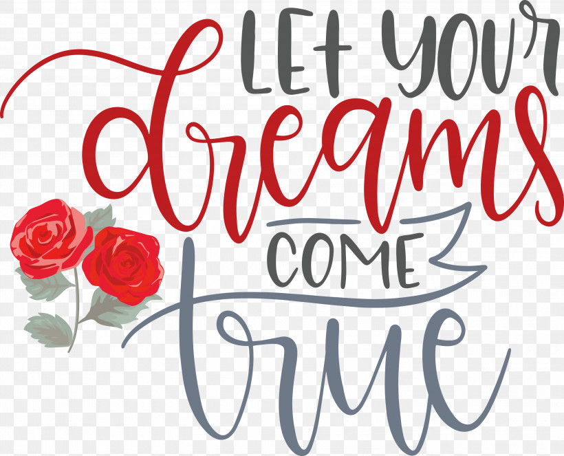 Dream Dream Catch Let Your Dreams Come True, PNG, 3000x2427px, Dream, Calligraphy, Cut Flowers, Dream Catch, Floral Design Download Free