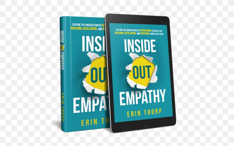 Inside Out Empathy: Explore The Underestimated Superpower Essential For Building, Developing, And Inspiring A Rock-Solid Team Leadership Development Book The 7 Habits Of Highly Effective People, PNG, 512x512px, 7 Habits Of Highly Effective People, Leadership, Book, Brand, Electronics Accessory Download Free