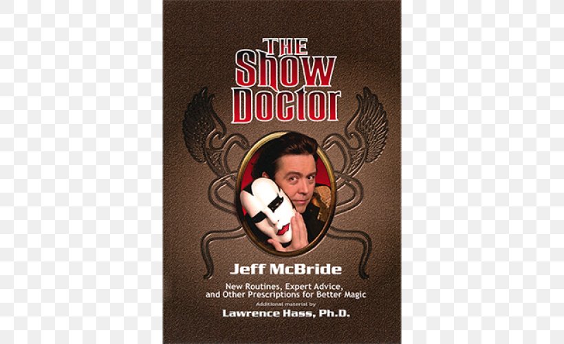 Jeff McBride Paperback The Show Doctor: New Routines, Expert Advice, And Other Prescriptions For Better Magic Lawrence Hass Your Book Of Magic, PNG, 500x500px, Jeff Mcbride, Book, Chocolate, Hardcover, Magic Download Free