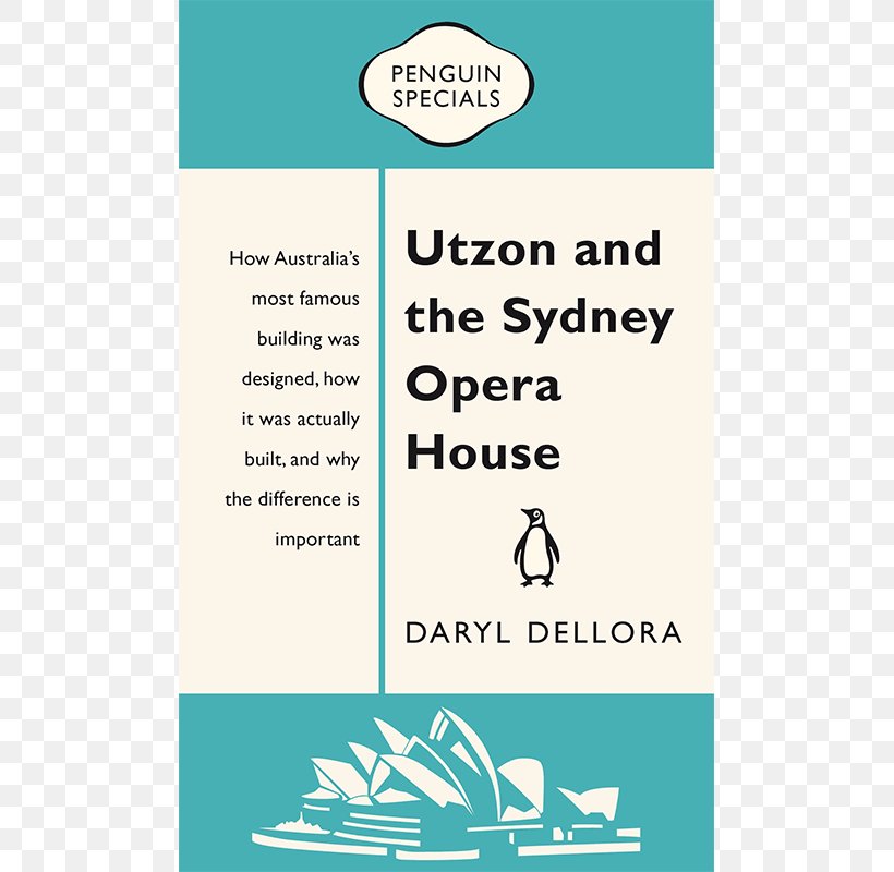 Utzon And The Sydney Opera House: Penguin Special Michael Kirby: Law, Love And Life The Ellis Laws: Penguin Special The New Pavilions, PNG, 593x800px, Sydney Opera House, Architect, Architecture, Area, Australia Download Free