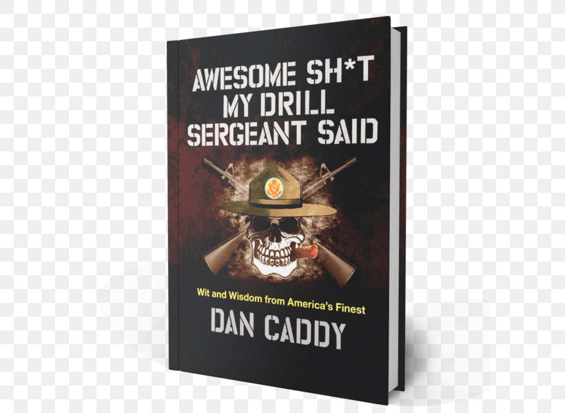 Awesome Sh*t My Drill Sergeant Said: Wit And Wisdom From America's Finest Forever, Erma: Best-Loved Writing From America's Favorite Humorist Drill Instructor Soldier, PNG, 600x600px, Drill Instructor, Advertising, Book, Erma Bombeck, Humour Download Free