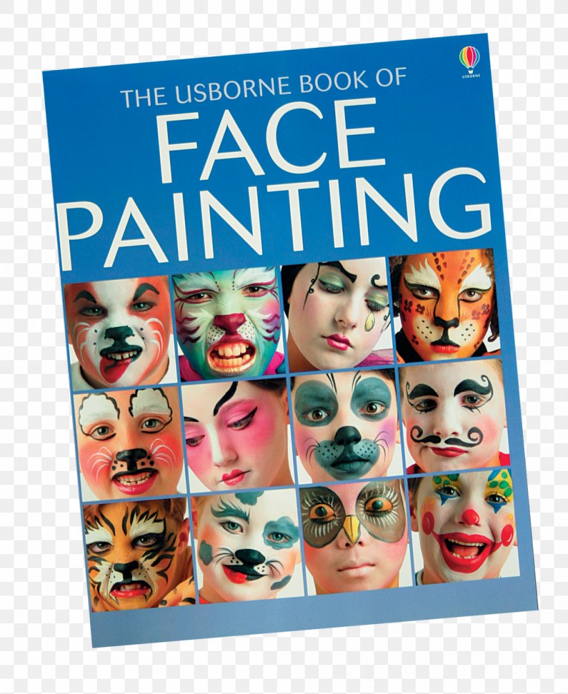 The Usborne Book Of Face Painting Art Snazaroo, PNG, 1047x1280px, Painting, Advertising, Art, Banner, Book Download Free