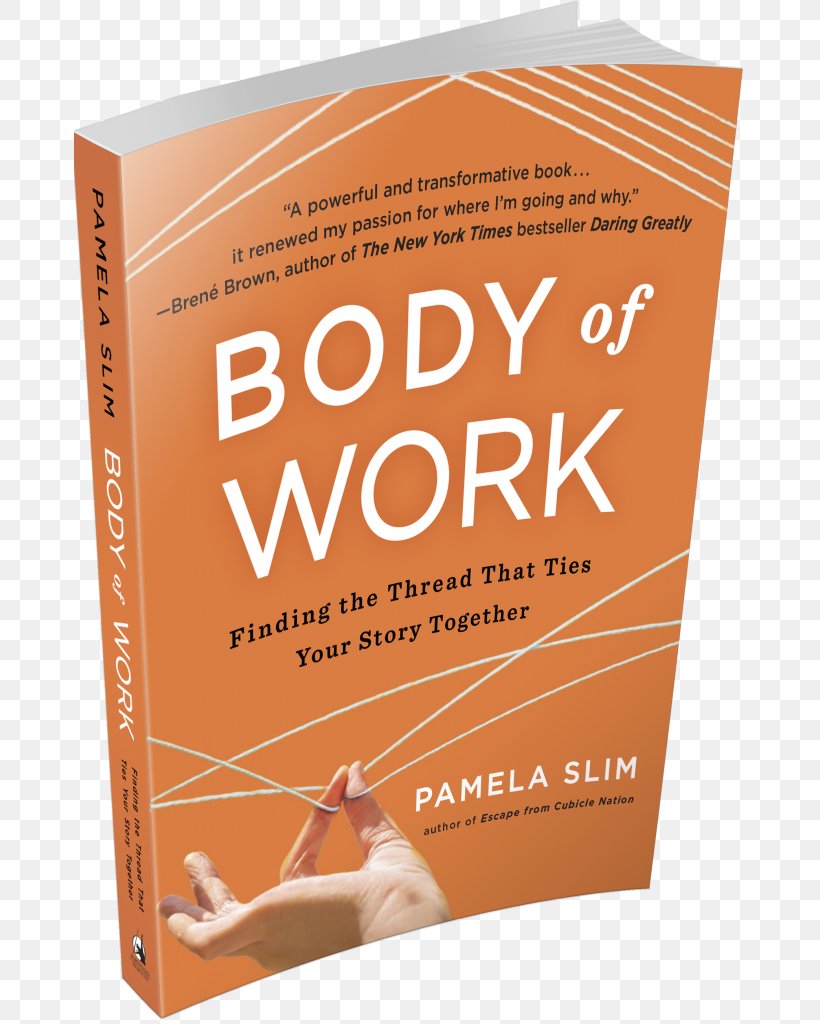 Body Of Work: Finding The Thread That Ties Your Story Together Career Paperback Font, PNG, 672x1024px, Career, Book, Paperback, Text Download Free
