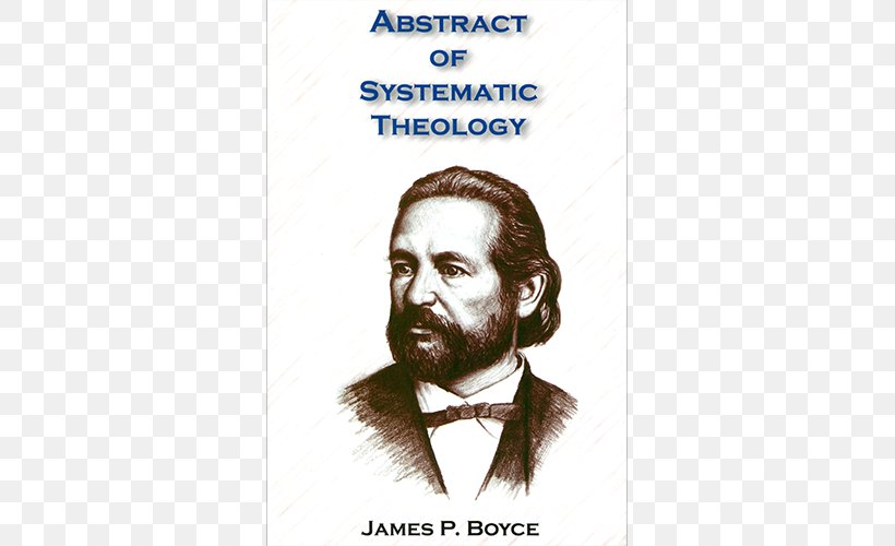 James Petigru Boyce Abstract Of Systematic Theology Truth And Grace Memory Book Reformed Theology Southern Baptist Theological Seminary, PNG, 500x500px, Christian Theology, Baptists, Beard, Book, Doctrine Download Free