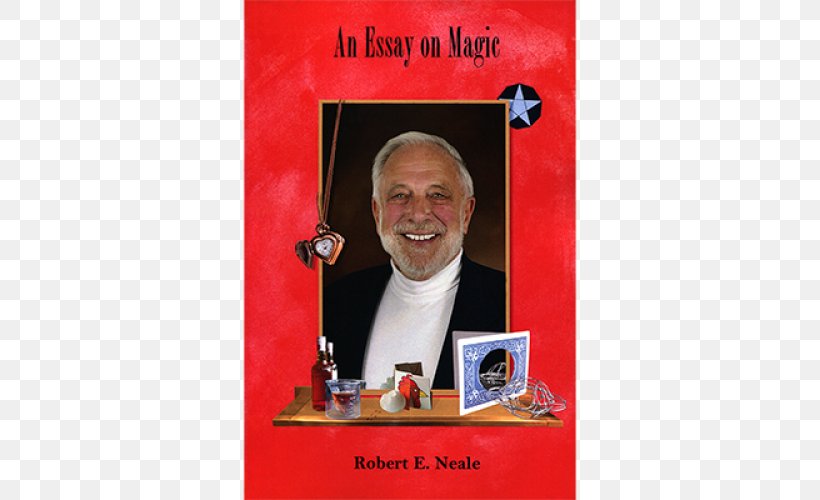 Robert E Neale An Essay On Magic The Magic Of Celebrating Illusion Magic Shop, PNG, 500x500px, Magic, Advertising, Book, Circus, Essay Download Free