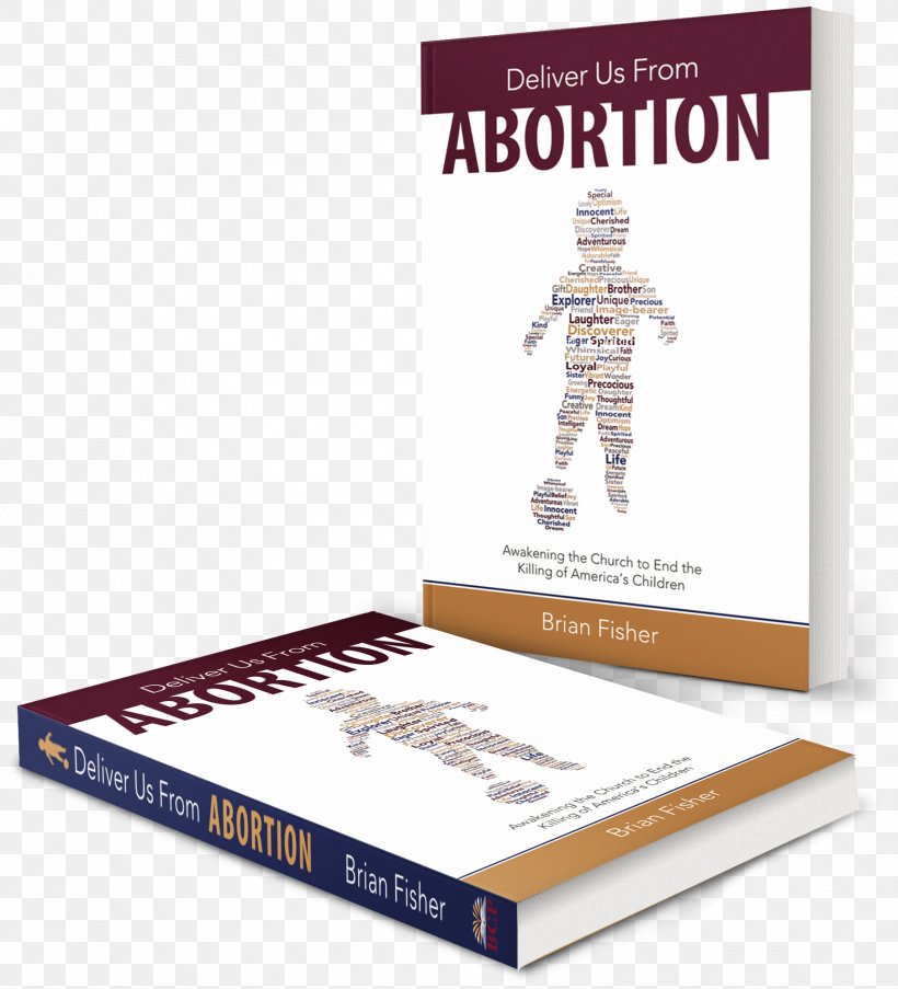 Deliver Us From Abortion: Awakening The Church To End The Killing Of America's Children Book Abortion In The Church Bible, PNG, 1810x1995px, Book, Abortion, Antiabortion Movements, Bible, Brand Download Free