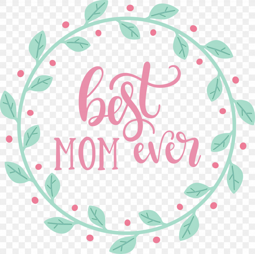 Mothers Day Best Mom Ever Mothers Day Quote, PNG, 3000x2996px, Mothers Day, Best Mom Ever, Circle, Film Frame, Holly Download Free