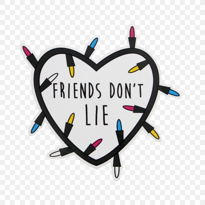 'Friends Don't Lie' Sticker Eleven Wallpaper, PNG, 1024x1024px, Sticker, Brand, Drawing, Eleven, Embroidered Patch Download Free