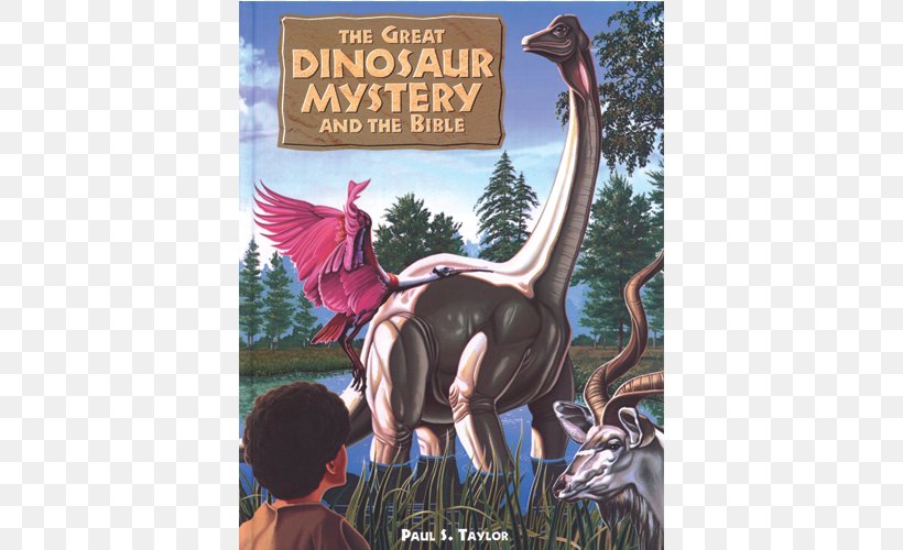 The Great Dinosaur Mystery And The Bible The Great Dinosaur Mystery Solved Dinosaurs Of Eden The Dinosaur Mystery, PNG, 500x500px, Bible, Beak, Book, Creationism, Dinosaur Download Free