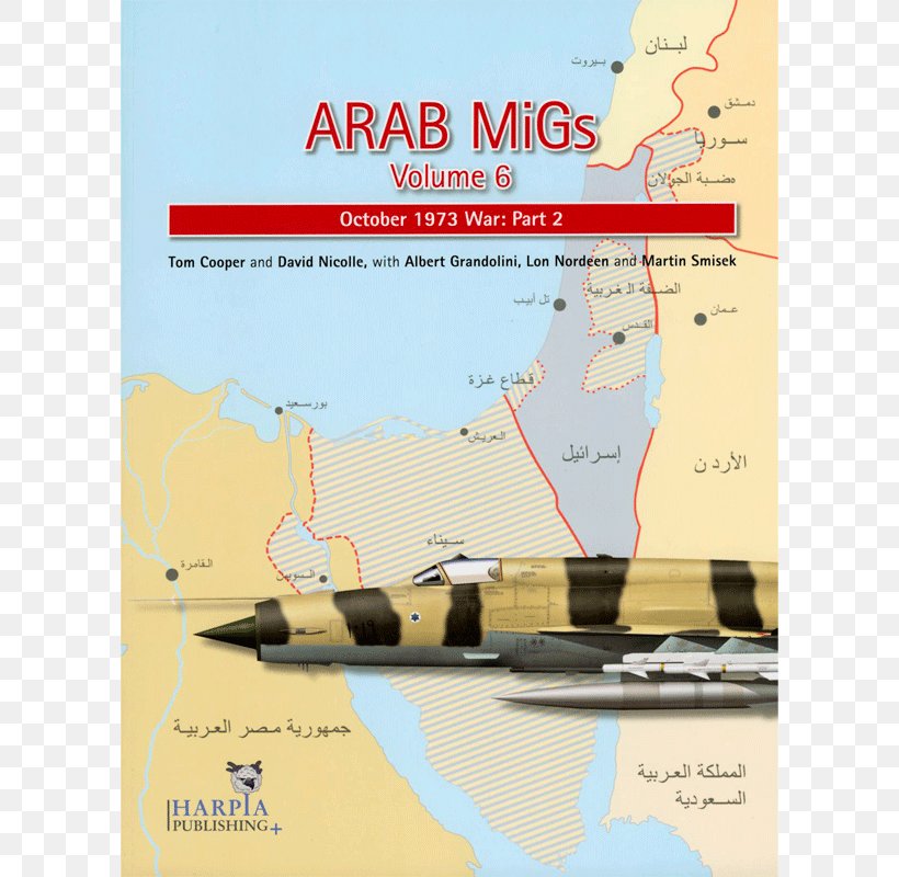 ARAB MIGS VOL 3: The June 1967 War Yom Kippur War Arab MiGs: October 1973 War: Part 2 Iraq, PNG, 800x800px, Yom Kippur War, Advertising, Aerial Warfare, Air Force, Arab World Download Free