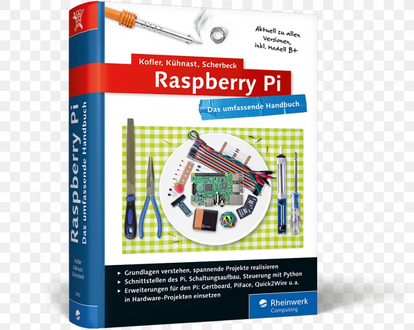 Raspberry Pi: Das Umfassende Handbuch Book Computer Software Rheinwerk Verlag, PNG, 1004x800px, Raspberry Pi, Arduino, Book, Cdrom, Computer Software Download Free
