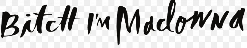 Logo Bitch I’m Madonna Bitch I'm Madonna Line Font, PNG, 1600x314px, Logo, Black, Black And White, Black M, Brand Download Free