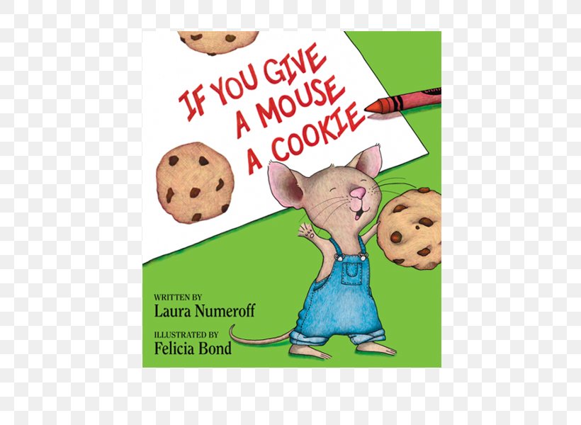 If You Give A Mouse A Cookie: Extra Sweet Edition If You Give ...™ Series Book Children's Literature, PNG, 600x600px, If You Give A Mouse A Cookie, Biscuits, Book, Child, Computer Mouse Download Free