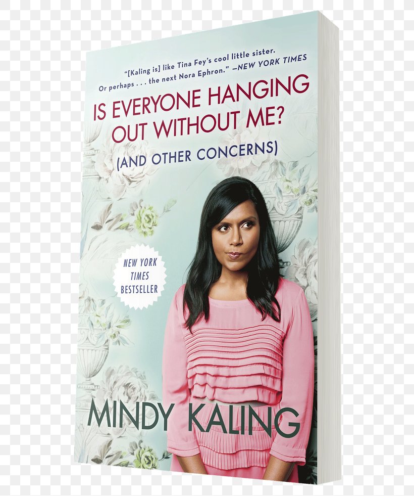 Mindy Kaling Is Everyone Hanging Out Without Me? (And Other Concerns) Todo Mundo Foi Convidado, Menos Eu? (E OUTRAS SITUAÇÕES) Why Not Me?, PNG, 605x981px, Mindy Kaling, Advertising, Author, Barnes Noble, Book Download Free