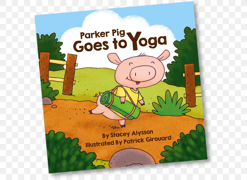 Parker Pig Goes To Yoga Parker Pig Goes To Beach Yoga Yoga Instructor Child, PNG, 600x600px, Yoga, Book, Cartoon, Child, Fauna Download Free