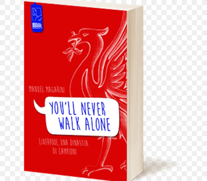«You'll Never Walk Alone». Liverpool, Una Dinastia Di Campioni Liverpool F.C. Brand Dynasty Font, PNG, 634x719px, Liverpool Fc, Brand, Dynasty, Premier League, Text Download Free