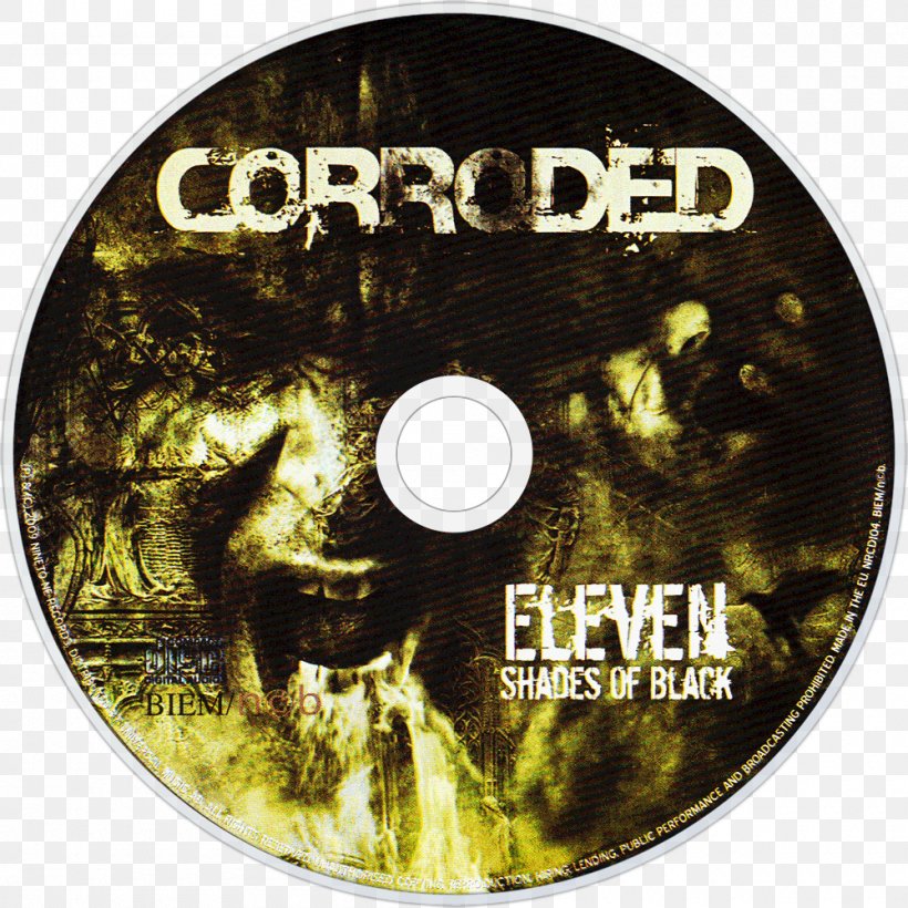 6 Ft. Of Anger Corroded Eleven Shades Of Black Inside You Leave Me Alone, PNG, 1000x1000px, Corroded, Album, Brand, Compact Disc, Dvd Download Free