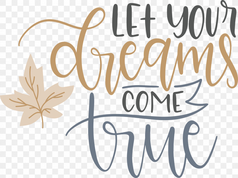 Dream Dream Catch Let Your Dreams Come True, PNG, 3000x2240px, Dream, Calligraphy, Dream Catch, Flower, M Download Free