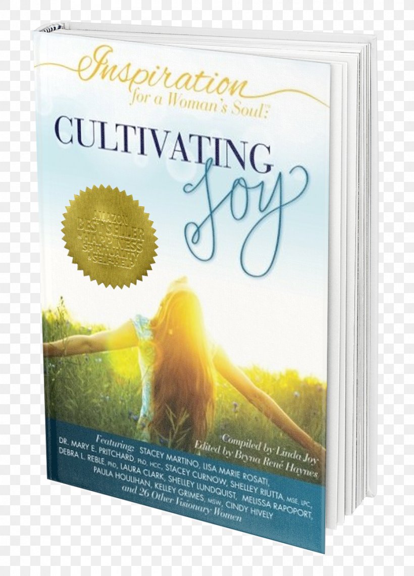 Inspiration For A Woman's Soul: Cultivating Joy Chicken Soup For The Woman's Soul Inspiration For A Woman's Soul: Choosing Happiness Book, PNG, 932x1296px, Happiness, Bestseller, Book, Flower, Love Download Free
