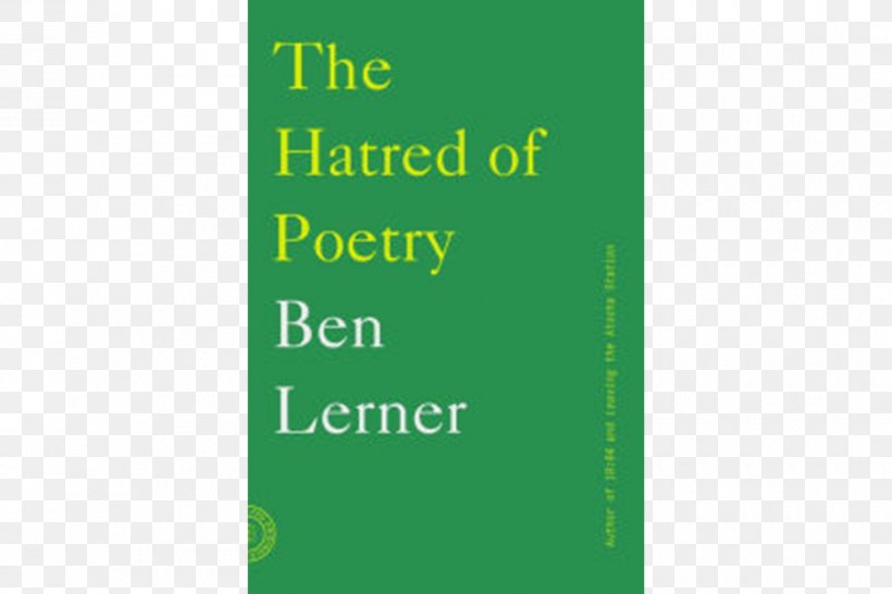The Hatred Of Poetry Gap Gardening: Selected Poems Cinepoems And Others Poetry Notebook: Reflections On The Intensity Of Language, PNG, 900x600px, Poet, Barnes Noble, Ben Lerner, Book, Brand Download Free