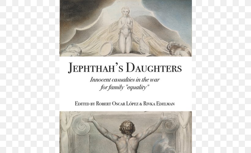 Jephthah's Daughters: Innocent Casualties In The War For Family Equality Book Of Judges The Last Closet: The Dark Side Of Avalon, PNG, 800x500px, Book Of Judges, Author, Book, Child, Daughter Download Free