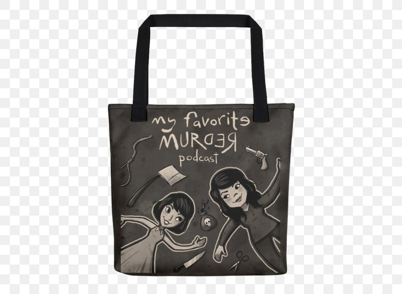 My Favorite Murder Podcast True Crime Fan Art, PNG, 600x600px, My Favorite Murder, Art, Bag, Book, Brand Download Free