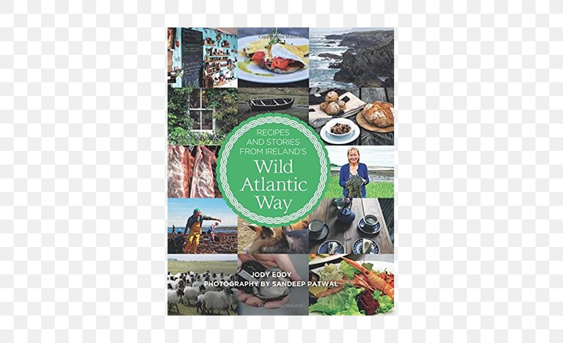 Recipes And Stories From Ireland's Wild Atlantic Way Galway Irish Cuisine Donegal, PNG, 600x500px, Wild Atlantic Way, Advertising, Baking, Cork, Culinary Arts Download Free