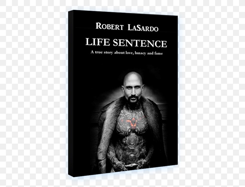 Robert LaSardo Life Sentence: A True Story About Love, Lunacy And Fame Flunked Parlor Secrets Of My Hollywood Life, PNG, 477x625px, Parlor, Actor, Author, Biography, Book Download Free