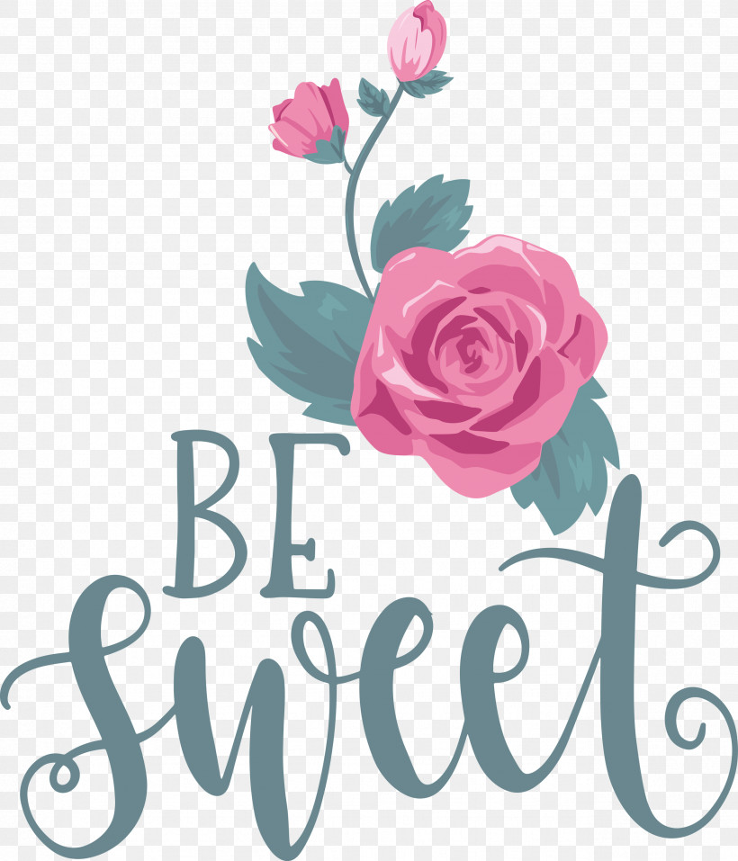 Be Sweet Love Quote Valentines Day, PNG, 2569x3000px, Be Sweet, Cut Flowers, Flora, Floral Design, Flower Download Free
