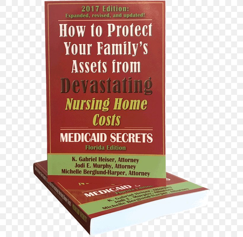 How To Protect Your Family's Assets From Devastating Nursing Home Costs: Medicaid Secrets Medicaid Planning, PNG, 600x800px, Book, Advertising, Cost, Family, Health Download Free