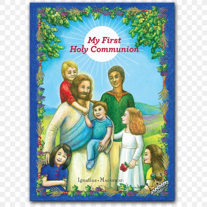 My First Holy Communion: A Storybook For Parents And Grandparents To Help Them Prepare Their Child For First Holy Communion Your First Communion: Meeting Jesus, Your True Joy Eucharist, PNG, 2000x2000px, First Communion, Book, Catholic Church, Child, Communion Download Free