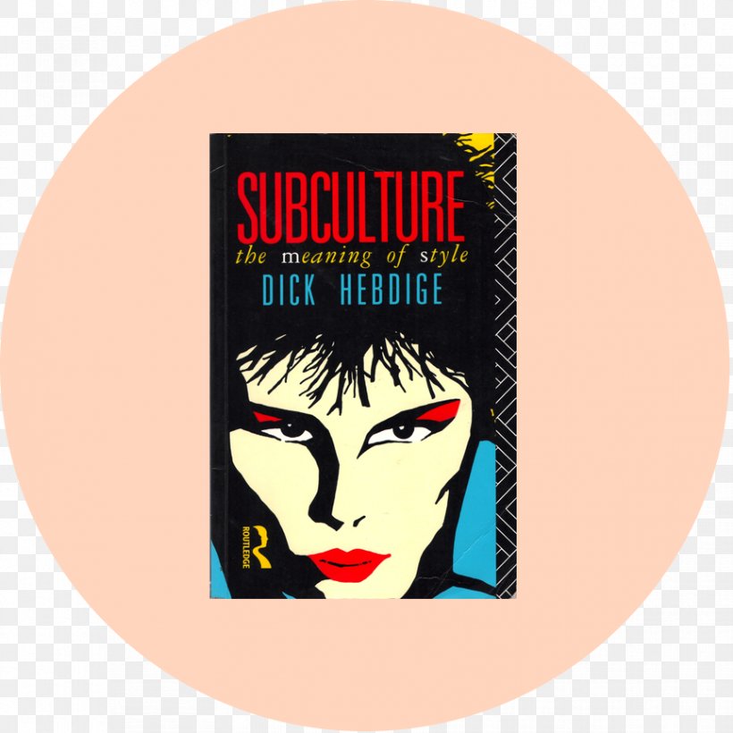 Subculture: The Meaning Of Style Punk Subculture Resistance Through Rituals: Youth Subcultures In Post-war Britain, PNG, 864x864px, Subculture, Album Cover, Cultural Studies, Culture, Hipster Download Free