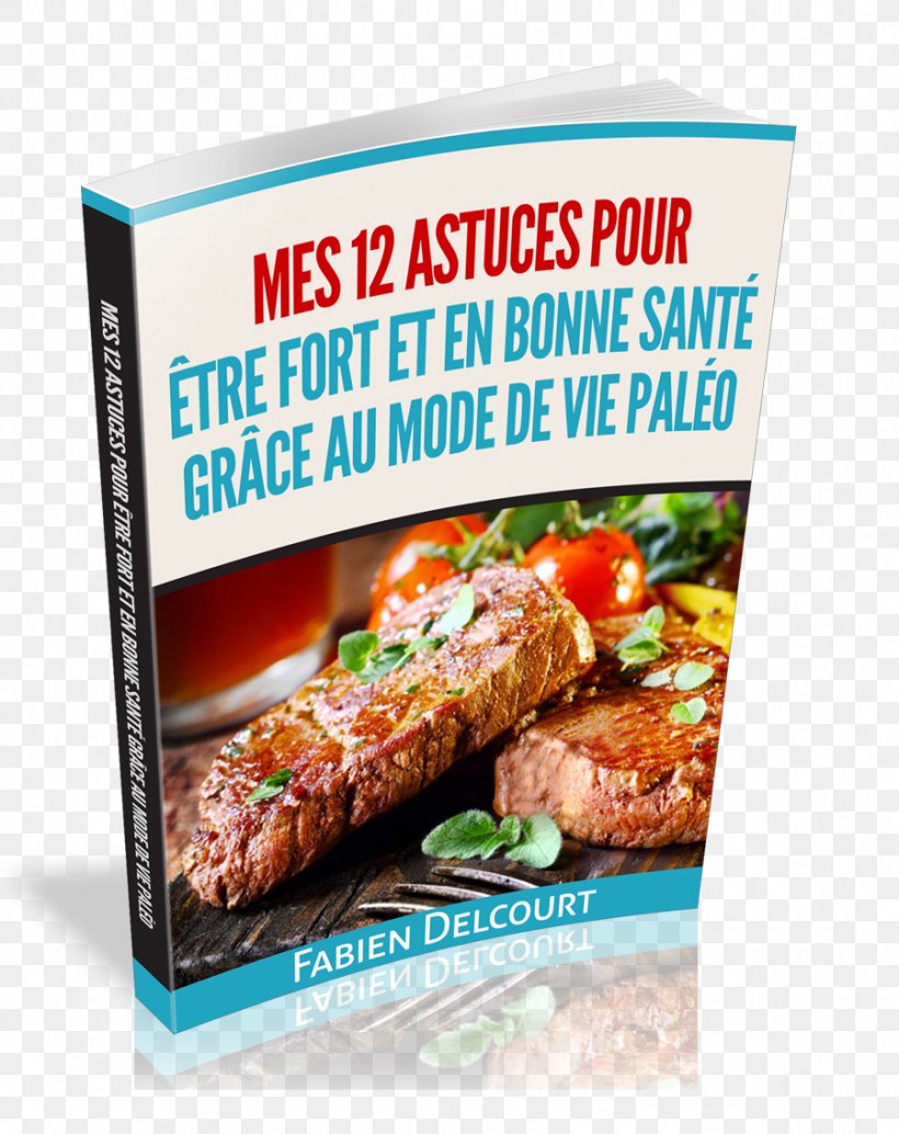 Paleo Diet: Get The Body You Have Always Wanted With The Paleo Diet Vegetarian Cuisine Paleolithic Diet Meat Food, PNG, 899x1134px, Vegetarian Cuisine, Convenience Food, Cuisine, Diet, Dish Download Free
