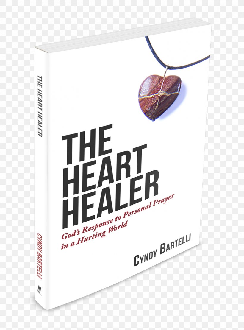 The Heart Healer: God's Response To Personal Prayer In A Hurting World The World's Greatest Cynthia Bartelli Brand, PNG, 1500x2027px, Brand, Book, Film, Film Director, Text Download Free