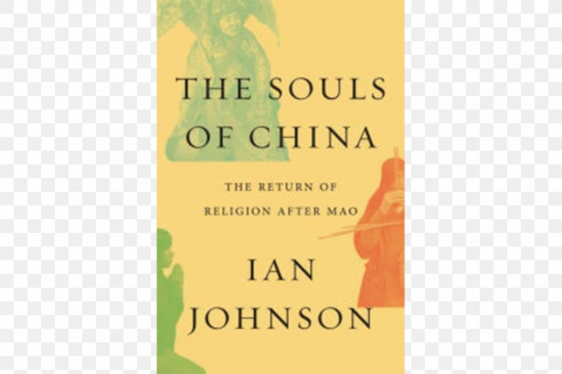 The Souls Of China: The Return Of Religion After Mao Civilization: The West And The Rest Wild Grass: Three Stories Of Change In Modern China, PNG, 900x600px, 2017, China, Atheism, Book, Brand Download Free