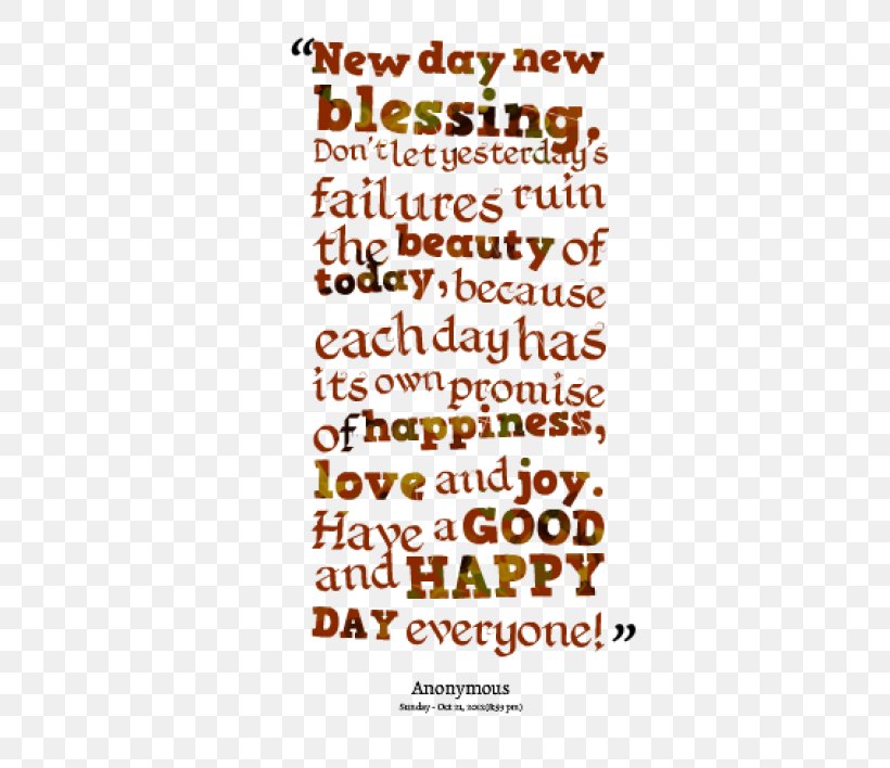 Quotation Happiness Proverb The Promise Of A New Day Love, PNG, 380x708px, Quotation, Area, Decal, Every New Day, Google Search Download Free