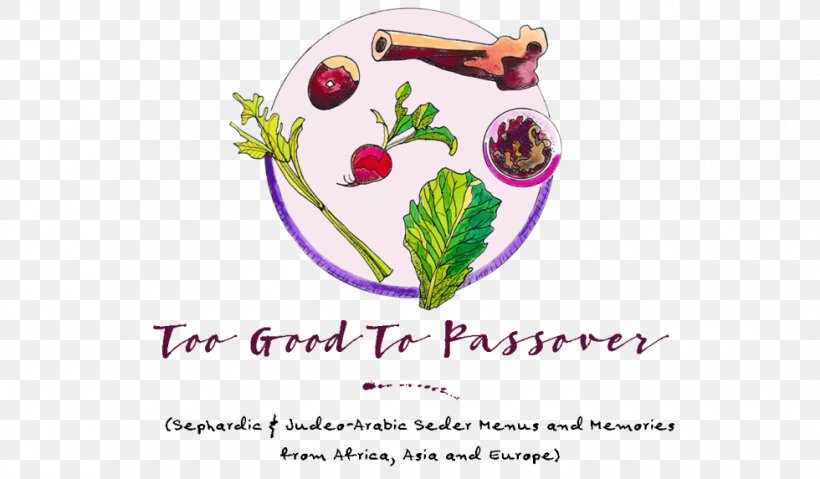 Too Good To Passover: Sephardic & Judeo-arabic Seder Menus And Memories From Africa, Asia And Europe Passover Seder Jewish Holiday Judaism, PNG, 980x573px, 2018, Passover, Brand, Drinkware, Flora Download Free
