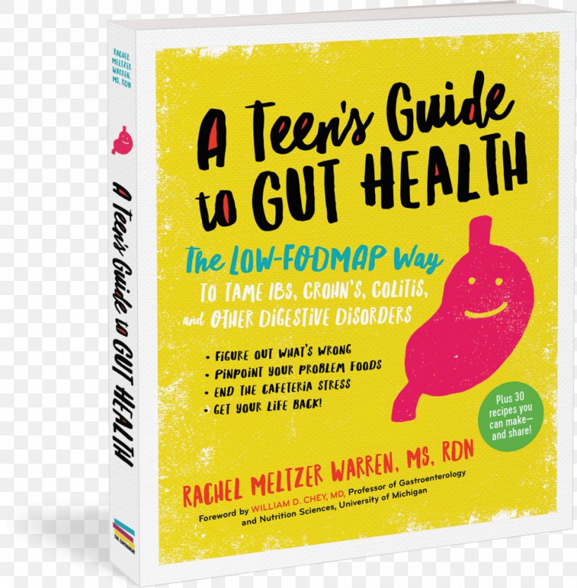 A Teen's Guide To Gut Health: The Low-FODMAP Way To Tame IBS, Crohn's, Colitis, And Other Digestive Disorders Gastrointestinal Tract Gastrointestinal Disease Irritable Bowel Syndrome, PNG, 1000x1021px, Gastrointestinal Tract, Book, Brand, Digestion, Disease Download Free
