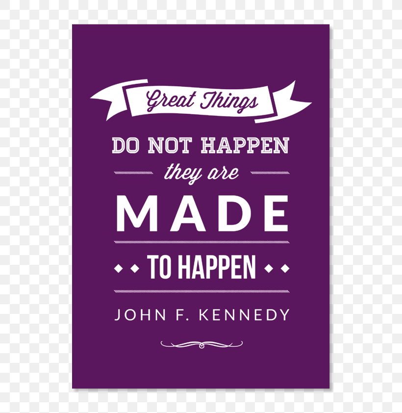 Things Do Not Happen. Things Are Made To Happen. United States Quotation Saying If You're Going Through Hell (Before The Devil Even Knows), PNG, 596x842px, United States, Advertising, Area, Art, Brand Download Free