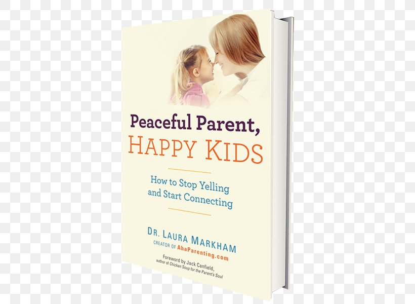 Peaceful Parent, Happy Kids: How To Stop Yelling And Start Connecting Product Doctor Of Philosophy Font, PNG, 427x600px, Doctor, Advertising, Book, Doctor Of Philosophy, Text Download Free