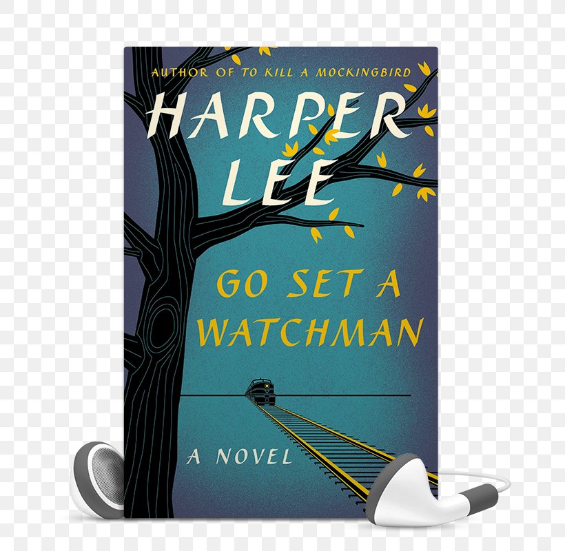 Go Set A Watchman Atticus Finch To Kill A Mockingbird Monroeville Jem Finch, PNG, 665x800px, Go Set A Watchman, Advertising, Atticus Finch, Author, Banner Download Free