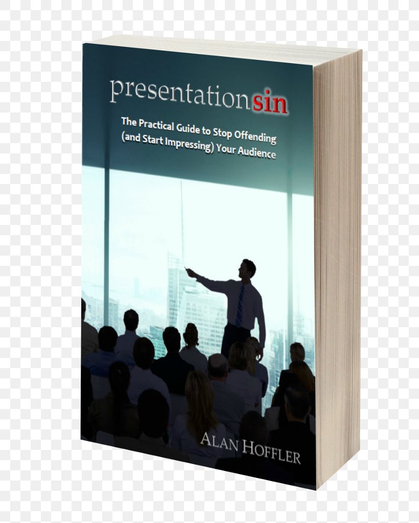 Presentation Sin: The Practical Guide To Stop Offending (and Start Impressing) Your Audience Book Keynote Communication, PNG, 700x1023px, Presentation, Academic Conference, Book, Business Communication, Coach Download Free