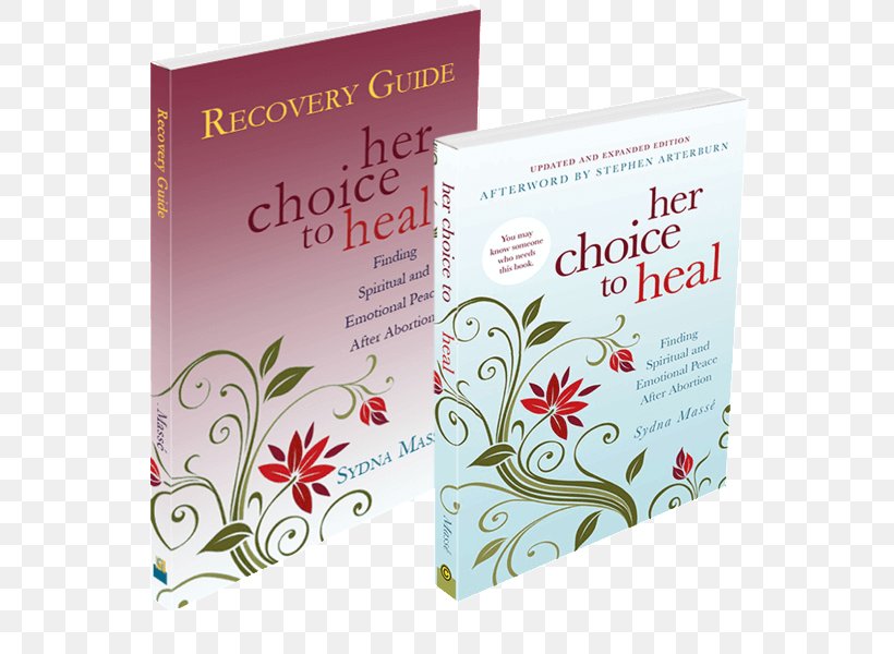 Her Choice To Heal Forgiven And Set Free: A Post-Abortion Bible Study For Women Abortion And Mental Health Posttraumatic Stress Disorder, PNG, 600x600px, Abortion, Abortion Clinic, Book, Crisis Pregnancy Center, Emotion Download Free