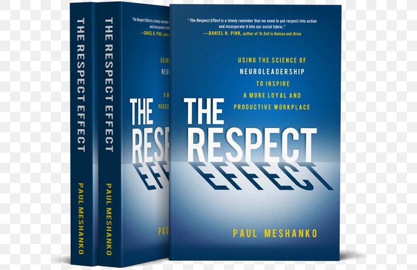 The Respect Effect: Using The Science Of Neuroleadership To Inspire A More Loyal And Productive Workplace The Respect Effect: Leveraging Culture, Emotions And Neuroscience To Build A Better Business Organization, PNG, 640x531px, Respect, Advertising, Banner, Book, Brand Download Free