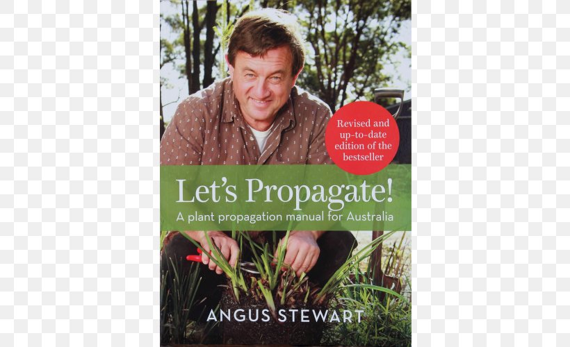 Let's Propagate! A Plant Propagation Manual For Australia Angus Stewart Grow Your Own: How To Be An Urban Farmer Garden, PNG, 500x500px, Angus Stewart, Advertising, Botany, Cutting, Flora Download Free