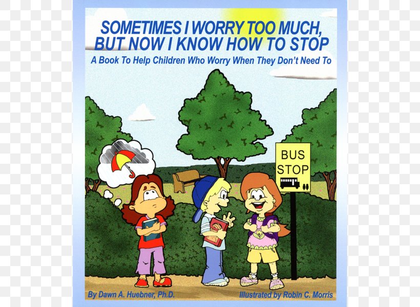 Sometimes I Worry Too Much, But Now I Know How To Stop: A Book To Help Children Who Worry When They Don't Need To What To Do When You Worry Too Much Amazon.com Anxiety, PNG, 600x600px, Amazoncom, Advertising, Amazon Kindle, Anxiety, Area Download Free